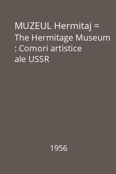 MUZEUL Hermitaj = The Hermitage Museum : Comori artistice ale USSR