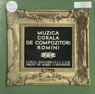 MUZICĂ corală de compozitori romîni : Corul Ansamblului U.T.M.