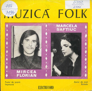MUZICĂ folk : Mircea Florian; Marcela Saftiuc