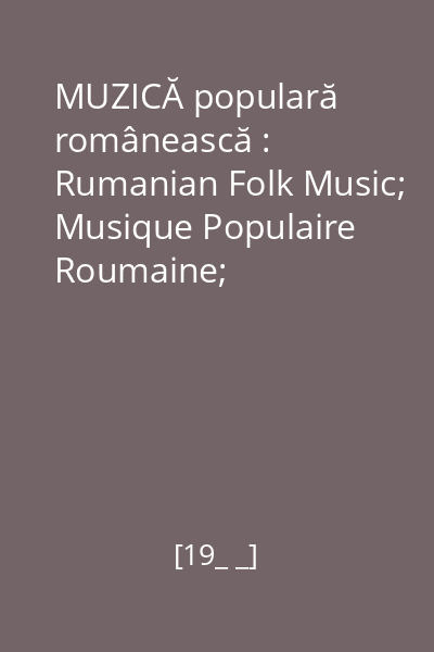 MUZICĂ populară românească : Rumanian Folk Music; Musique Populaire Roumaine;