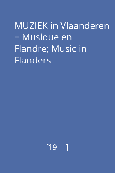 MUZIEK in Vlaanderen = Musique en Flandre; Music in Flanders