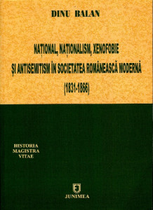 Naţional, naţionalism, xenofobie şi antisemitism în societatea românească modernă : (1831-1866)