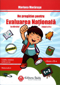 Ne pregătim pentru evaluarea națională la sfârșitul clasei a II-a : Limba română (citit-scris), Matematică