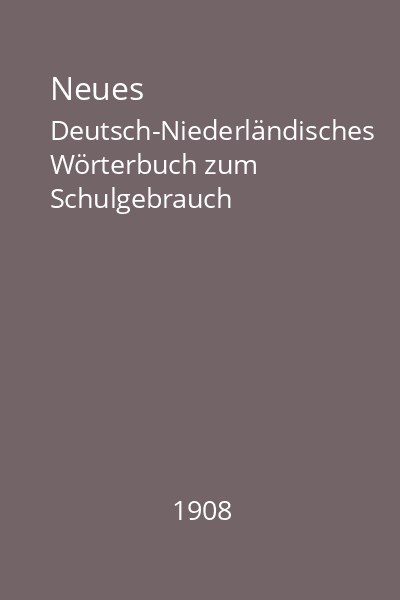Neues Deutsch-Niederländisches Wörterbuch zum Schulgebrauch