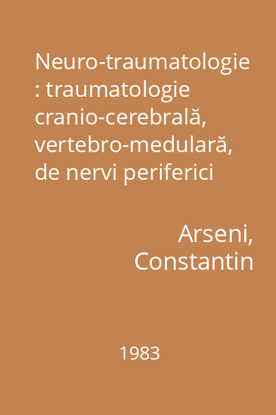 Neuro-traumatologie : traumatologie cranio-cerebrală, vertebro-medulară, de nervi periferici