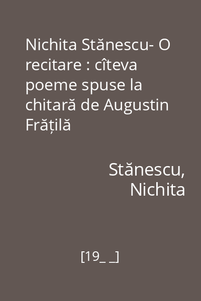 Nichita Stănescu- O recitare : cîteva poeme spuse la chitară de Augustin Frățilă