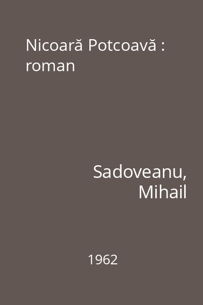 Nicoară Potcoavă : roman