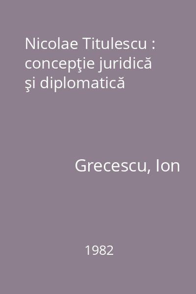 Nicolae Titulescu : concepţie juridică şi diplomatică