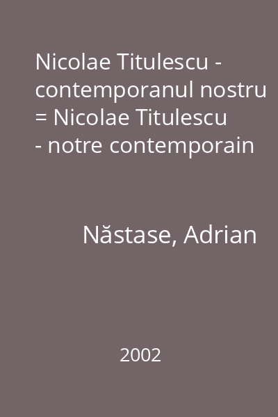 Nicolae Titulescu - contemporanul nostru = Nicolae Titulescu - notre contemporain