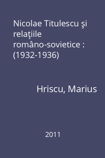 Nicolae Titulescu şi relaţiile româno-sovietice : (1932-1936)