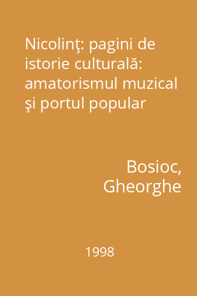 Nicolinţ: pagini de istorie culturală: amatorismul muzical şi portul popular