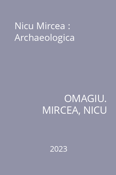 Nicu Mircea : Archaeologica
