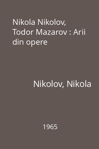 Nikola Nikolov, Todor Mazarov : Arii din opere