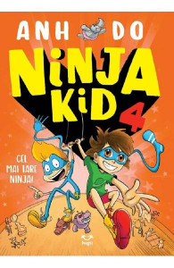 Ninja Kid : Cel mai tare Ninja! : [Cartea a 4-a] : [roman]