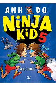 Ninja Kid : Robo-clonele : [Cartea a 5-a] : [roman]