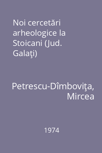 Noi cercetări arheologice la Stoicani (Jud. Galaţi)