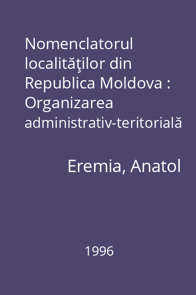 Nomenclatorul localităţilor din Republica Moldova : Organizarea administrativ-teritorială : Ortografierea numerelor de localităţi : Coduri postale : Prefixe telefonice