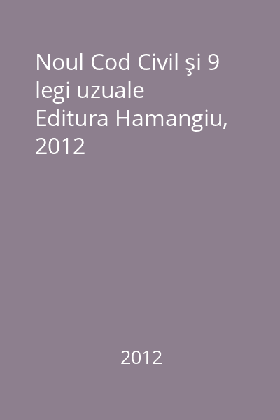 Noul Cod Civil şi 9 legi uzuale   Editura Hamangiu, 2012