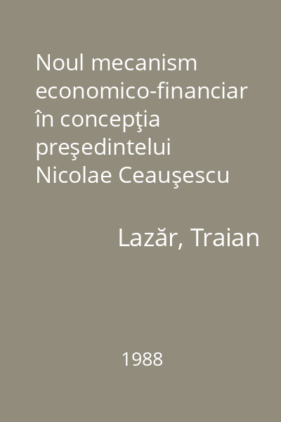 Noul mecanism economico-financiar în concepţia preşedintelui Nicolae Ceauşescu