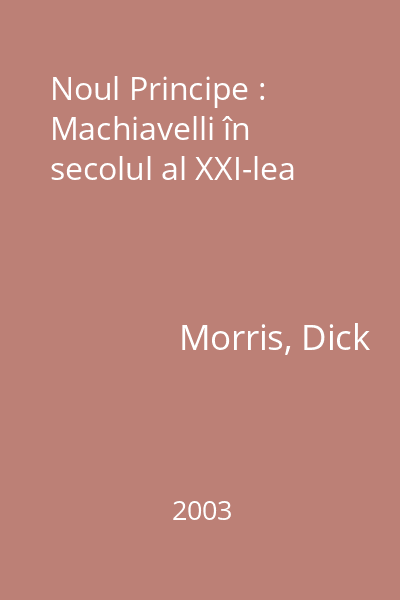 Noul Principe : Machiavelli în secolul al XXI-lea