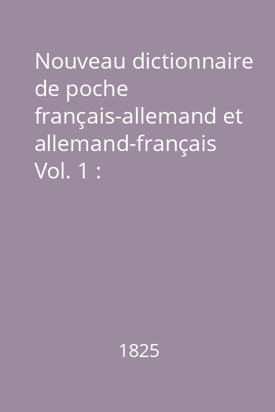 Nouveau dictionnaire de poche français-allemand et allemand-français Vol. 1 : (francez-german)