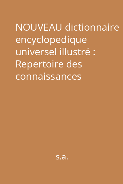 NOUVEAU dictionnaire encyclopedique universel illustré : Repertoire des connaissances humaines Vol.5 : RABO.-ZYMO