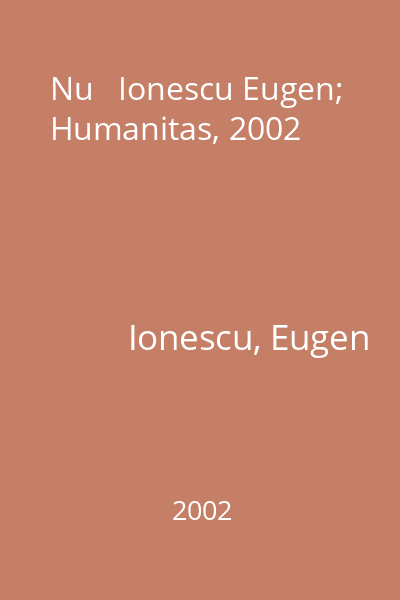 Nu   Ionescu Eugen; Humanitas, 2002