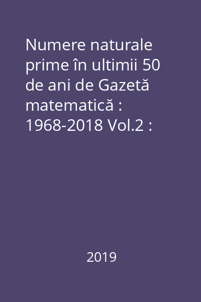 Numere naturale prime în ultimii 50 de ani de Gazetă matematică : 1968-2018 Vol.2 : Liceu
