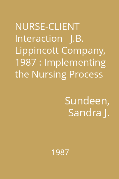 NURSE-CLIENT Interaction   J.B. Lippincott Company, 1987 : Implementing the Nursing Process