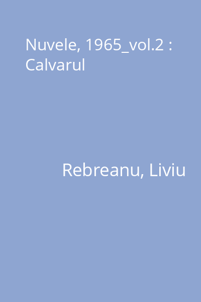Nuvele, 1965_vol.2 : Calvarul