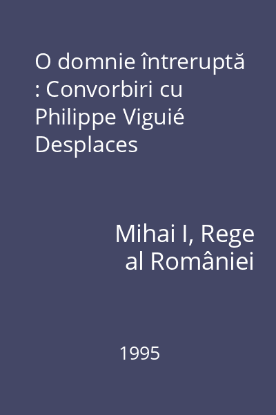 O domnie întreruptă : Convorbiri cu Philippe Viguié Desplaces