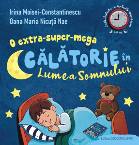 O extra-super-mega Călătorie în Lumea Somnului : carte ilustrată, cu explicații despre somn, pentru copiii cu vârste între 6 și 12 ani