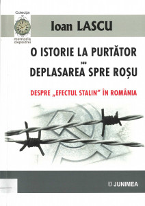 O istorie la purtător sau Deplasarea spre roșu : Despre „Efectul Stalin” în România : [interviuri, articole, anchete]