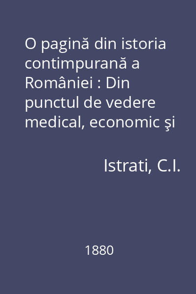 O pagină din istoria contimpurană a României : Din punctul de vedere medical, economic şi naţional