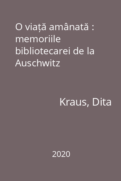 O viață amânată : memoriile bibliotecarei de la Auschwitz