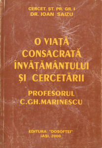 O viață consacrată învăţământului şi cercetării : Profesorul C. Gh. Marinescu