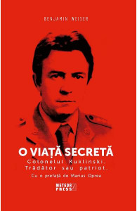 O viaţă secretă : colonelul Kuklinski - trădător sau patriot