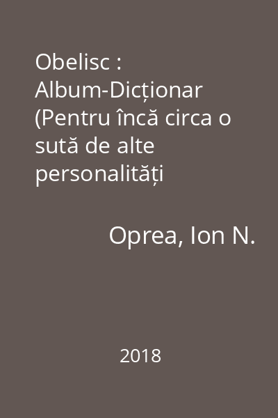 Obelisc : Album-Dicționar (Pentru încă circa o sută de alte personalități românești) : Opera Omnia