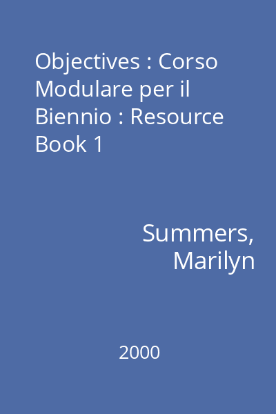 Objectives : Corso Modulare per il Biennio : Resource Book 1