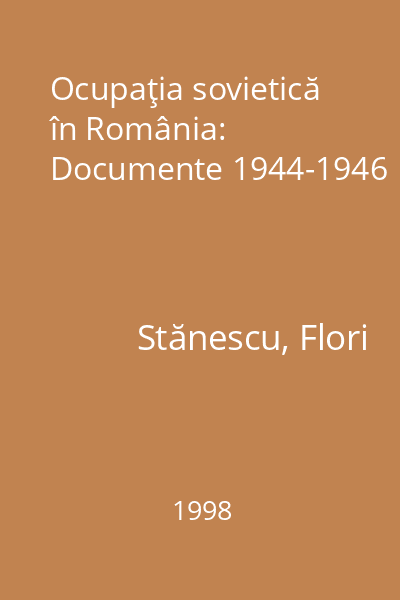 Ocupaţia sovietică în România: Documente 1944-1946