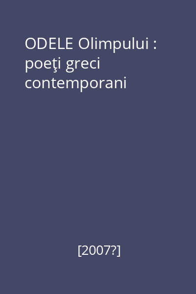 ODELE Olimpului : poeţi greci contemporani