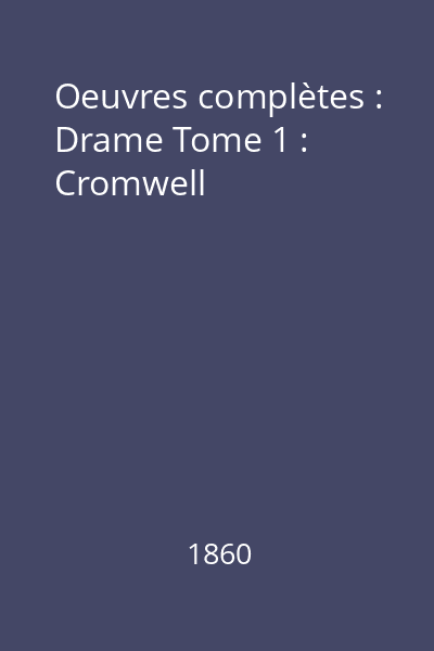 Oeuvres complètes : Drame Tome 1 : Cromwell