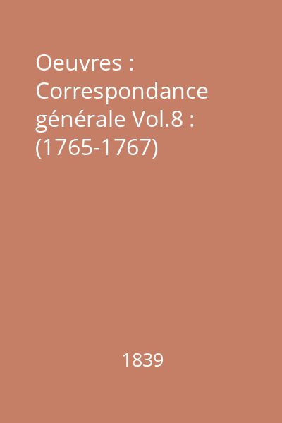 Oeuvres : Correspondance générale Vol.8 : (1765-1767)