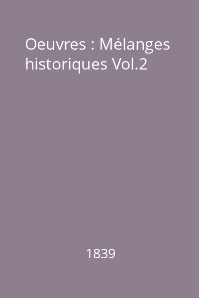 Oeuvres : Mélanges historiques Vol.2