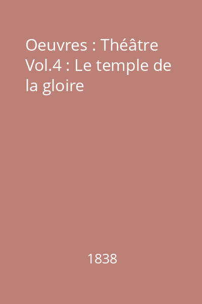 Oeuvres : Théâtre Vol.4 : Le temple de la gloire