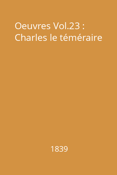 Oeuvres Vol.23 : Charles le téméraire