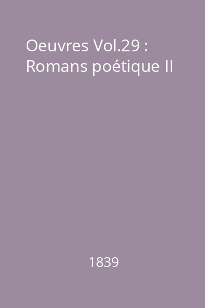 Oeuvres Vol.29 : Romans poétique II