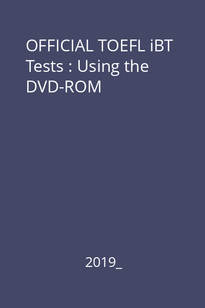 OFFICIAL TOEFL iBT Tests : Using the DVD-ROM