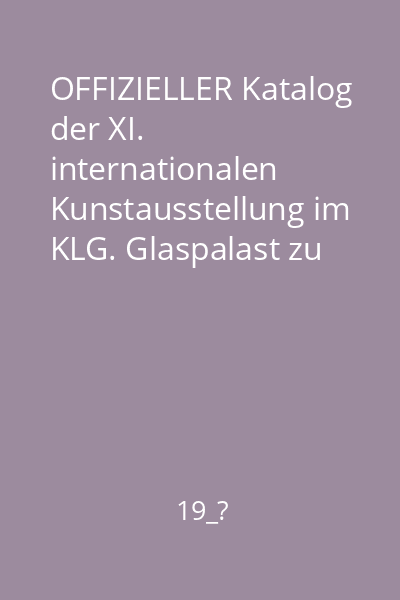 OFFIZIELLER Katalog der XI. internationalen Kunstausstellung im KLG. Glaspalast zu München 1913