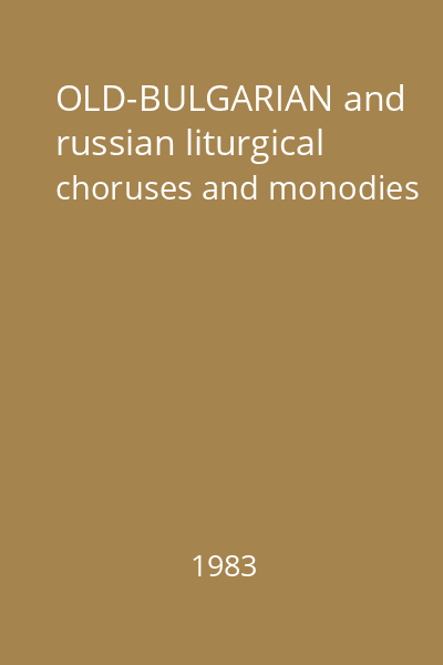 OLD-BULGARIAN and russian liturgical choruses and monodies